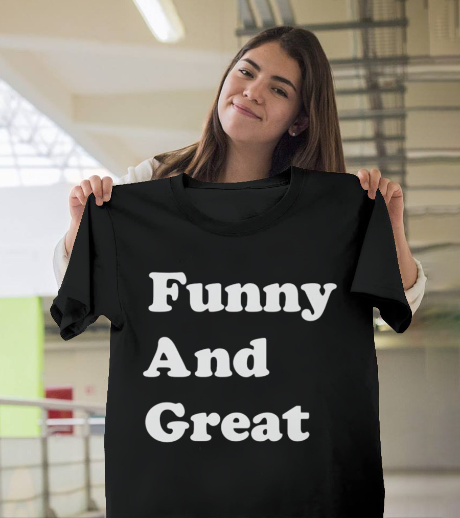Funny And Great T-Shirt