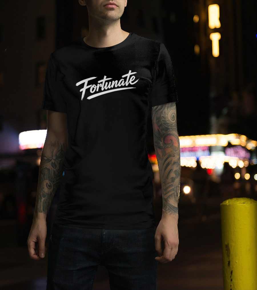 Fortunate Inspirational Script T-Shirt