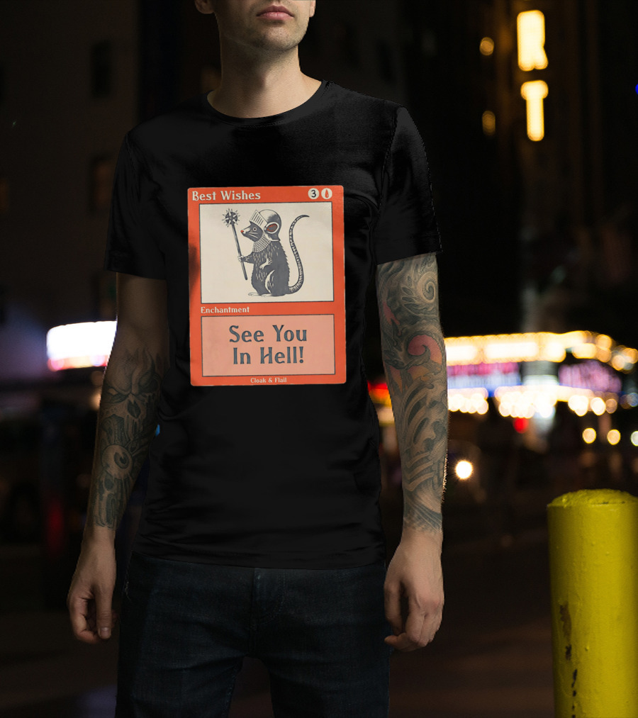 Best Wishes See You In Hell Enchantment Cloak And Flail Rat Knight T-Shirt