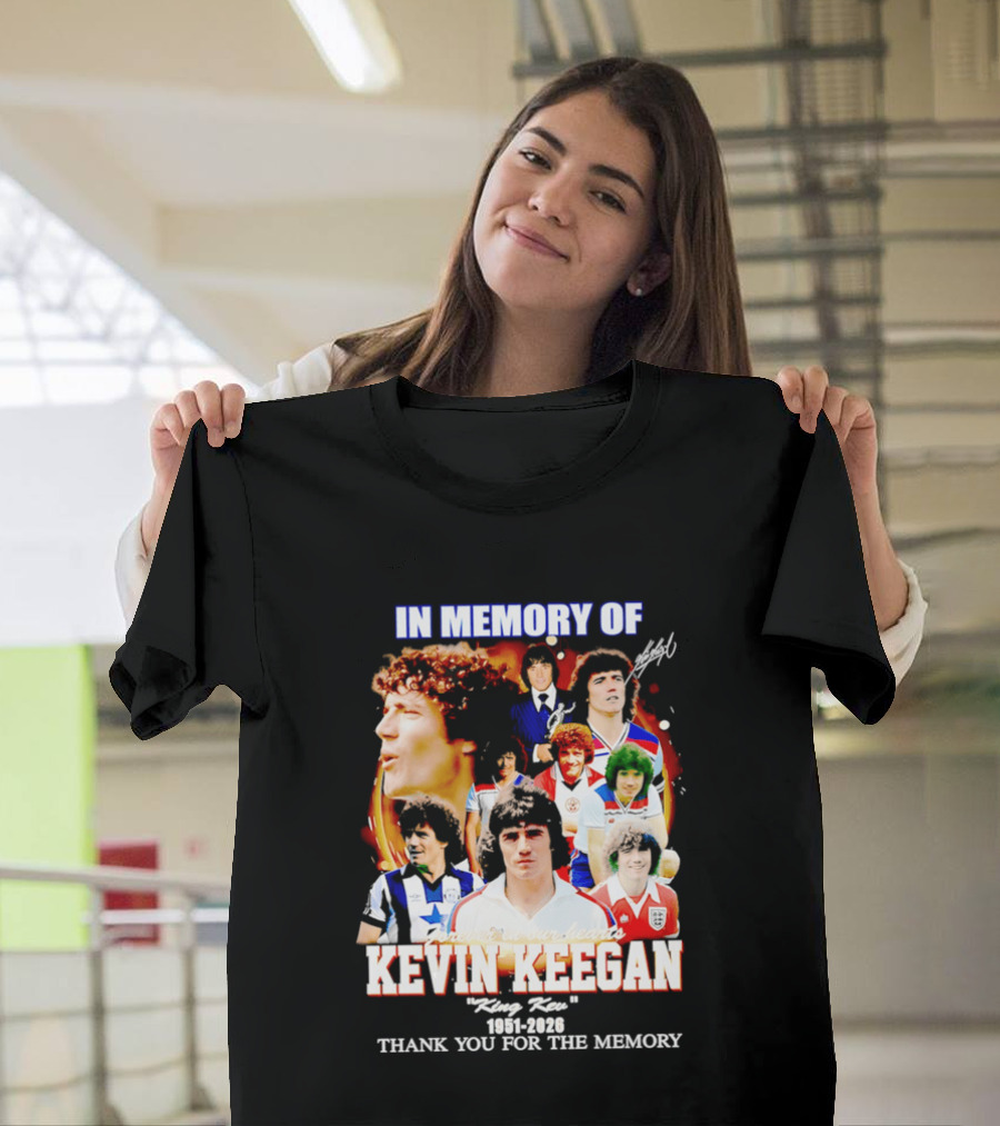 In Memory Of Kevin Keegan King Kev Thank You For The Memory 1951 2026 T-Shirt