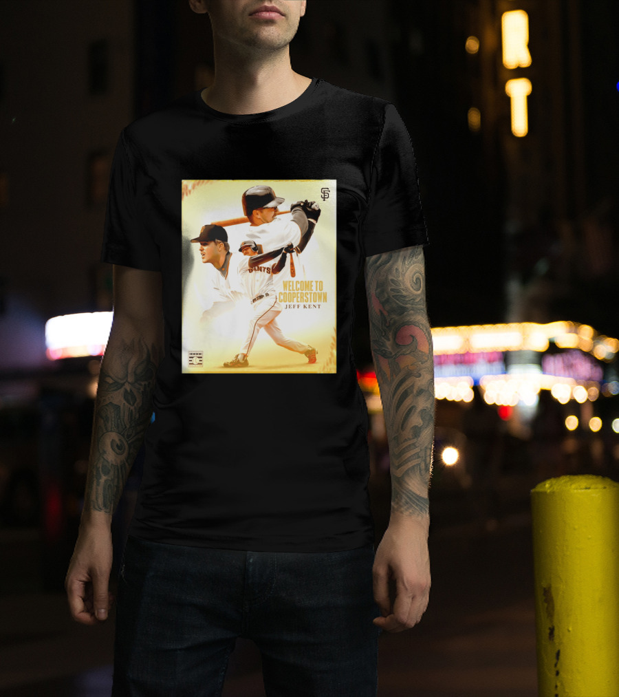 Jeff Kent Welcome To Cooperstown San Francisco Giants Giants Baseball Legend T-Shirt