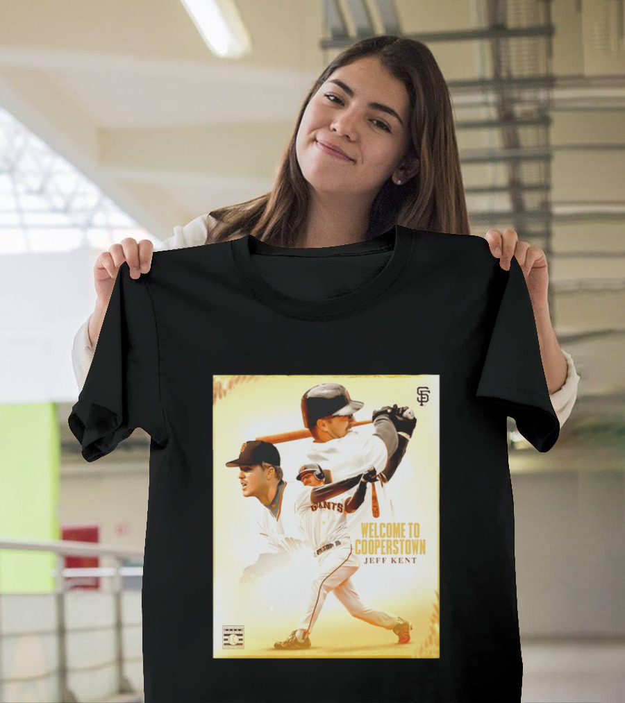 Jeff Kent Welcome To Cooperstown San Francisco Giants Giants Baseball Legend T-Shirt