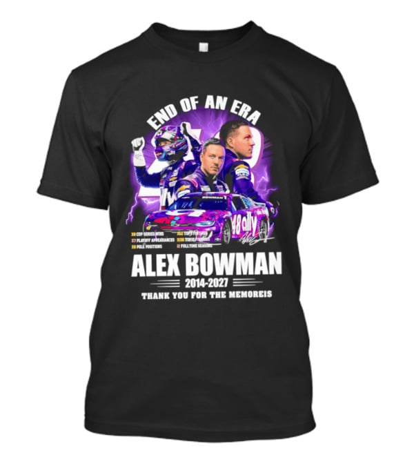 End Of An Era Alex Bowman 2014 2027 Thank You For The Memories T-Shirt