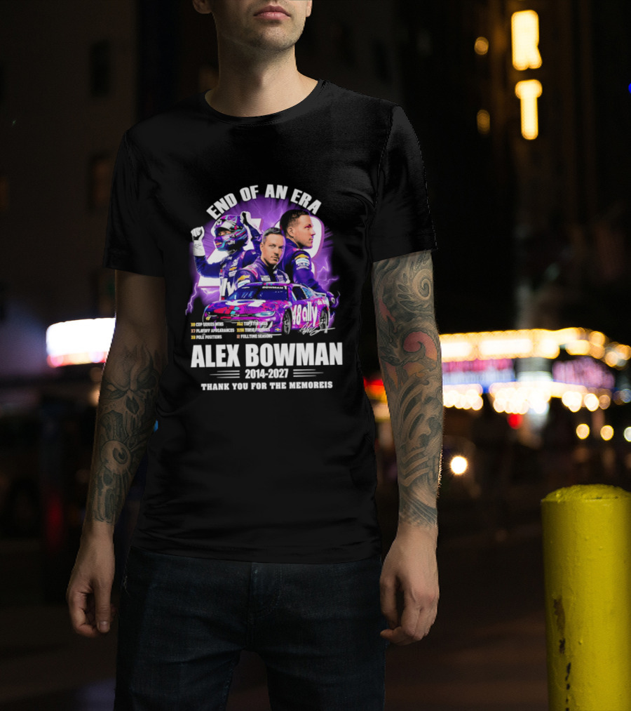 End Of An Era Alex Bowman 2014 2027 Thank You For The Memories T-Shirt