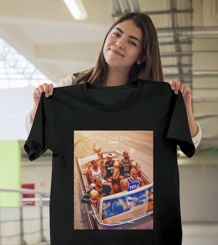 One Last Ride LeBron James Cavaliers Heat Lakers 76ers 23 6 3 T-Shirt
