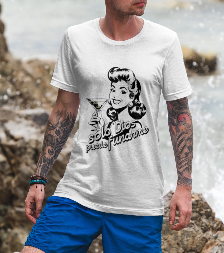 Solo Dios Puede Funarme Pin Up Girl Holding Martini Glass T-Shirt