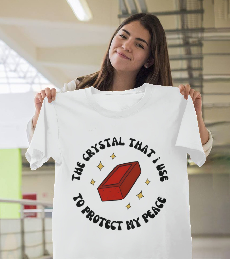 The Crystal That I Use To Protect My Peace Brick With Illustrated Red Brick And Sparkles T-Shirt