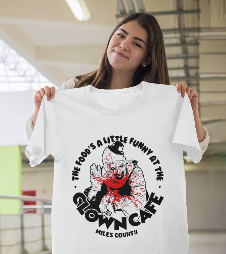 The Food's A Little Funny At The Clown Cafe Miles County Terrifier T-Shirt