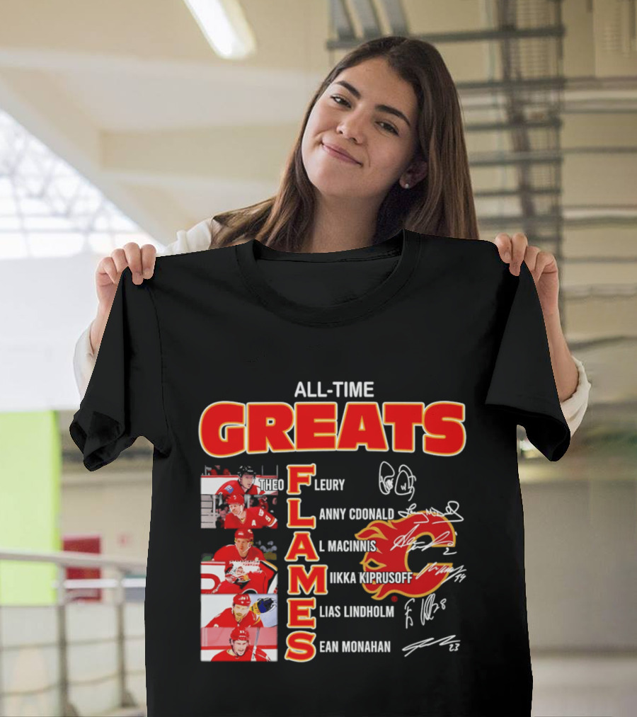 All Time Greats Flames Theo Fleury Lanny McDonald Al MacInnis NHL Mika Kiprusoff Elias Lindholm Sean Monahan T-Shirt