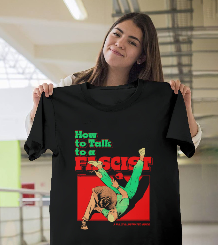 How To Talk To A Fascist A Fully Illustrated Guide Karate Throw Action T-Shirt
