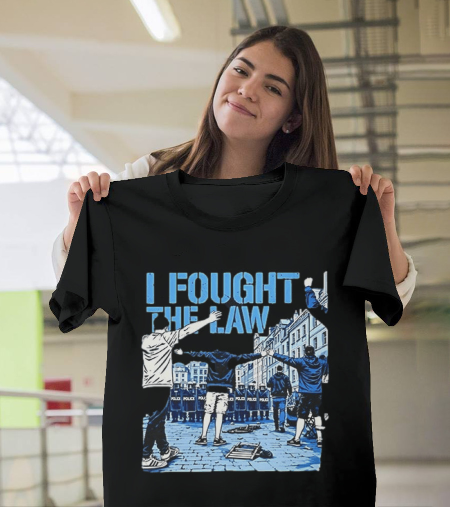 I Fought The Law Protest Riot Police Resistance Clash T-Shirt