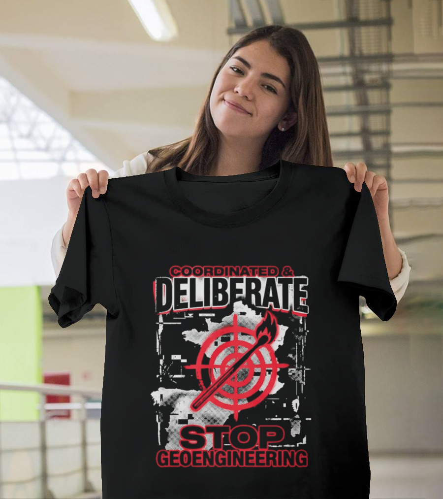 Coordinated Deliberate Stop Geoengineering Arson Protest T-Shirt