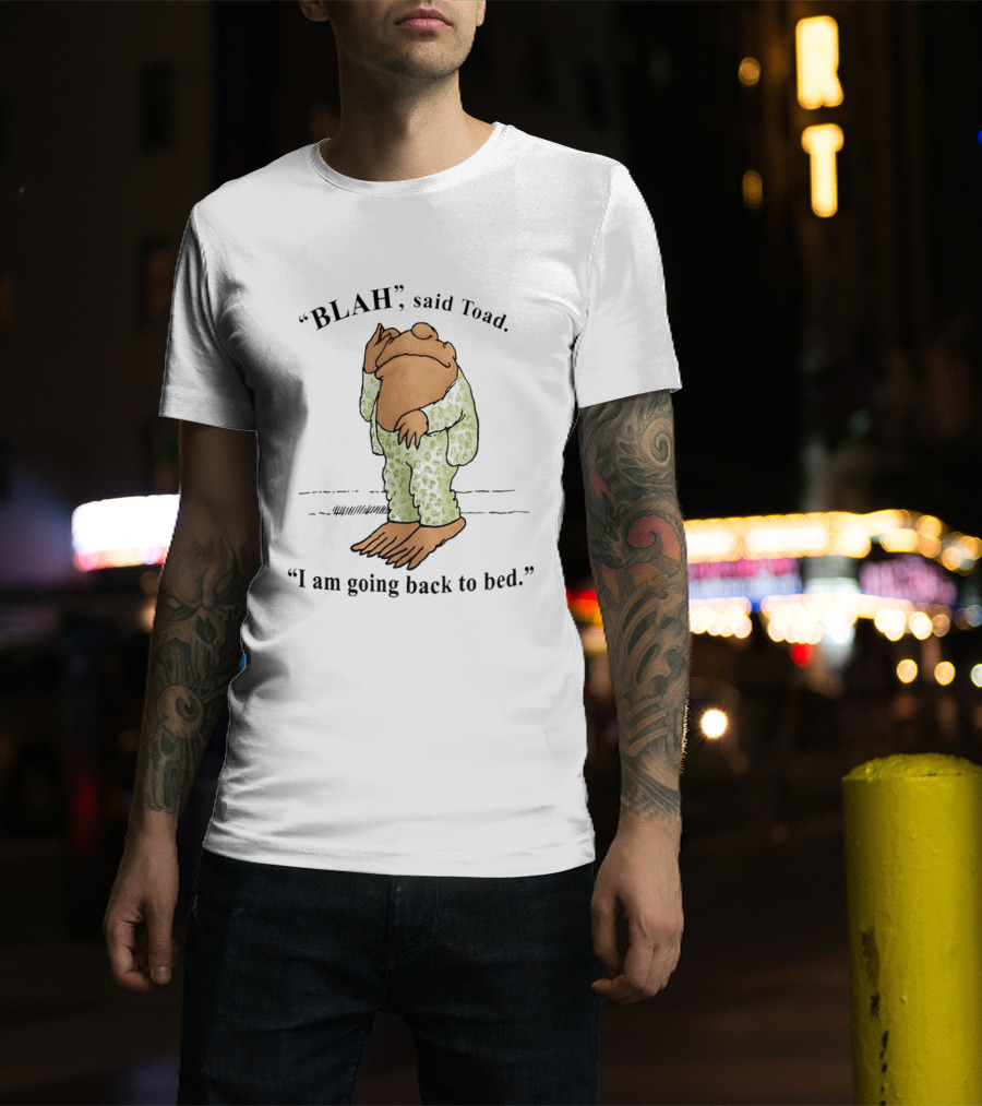 Blah Said Toad I Am Going Back To Bed Pajamas T-Shirt