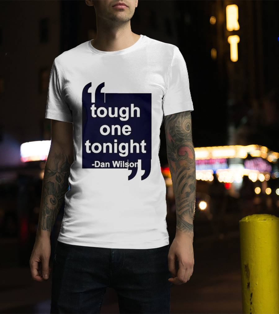Dan Wilson Tough One Tonight Seattle Mariners Motivational T-Shirt
