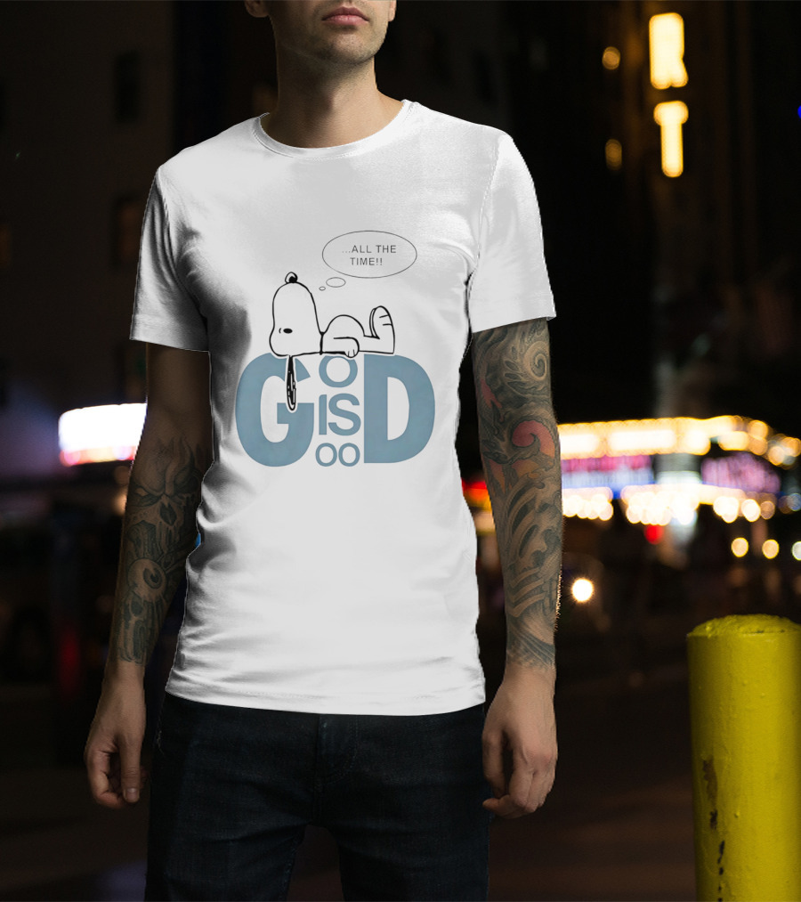 God Is Good All The Time Snoopy Peanuts Comic Character Inspirational Message T-Shirt