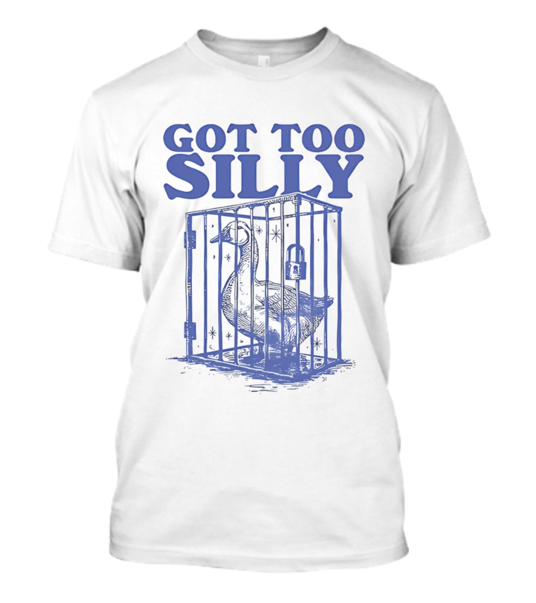 Got Too Silly Goose In A Cage T-Shirt