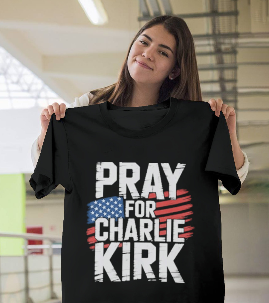 Pray For Charlie Kirk American Flag T-Shirt