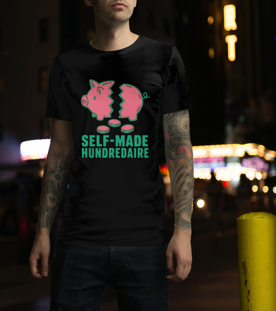 Self Made Hundredaire Piggy Bank Savings Motivation T-Shirt