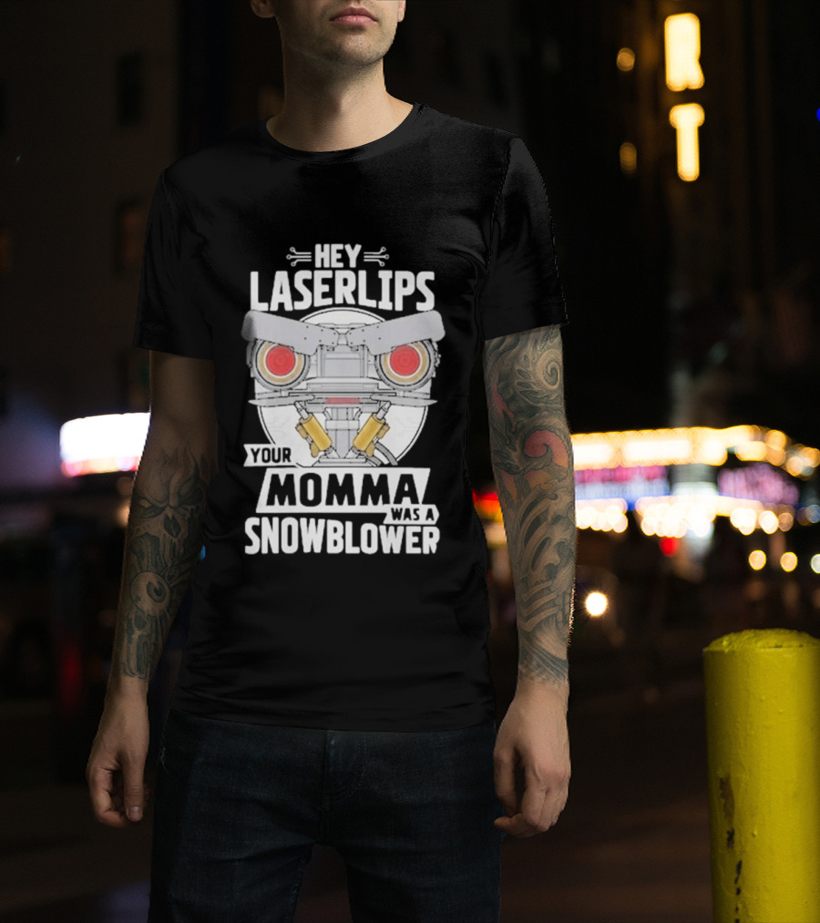 Hey Laserlips Your Momma Was A Snowblower Short Circuit Robot Classic Movie T-Shirt