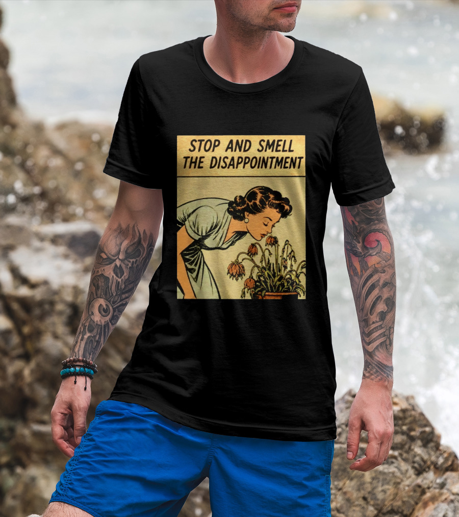 Stop And Smell The Disappointment Vintage Comic Humor T-Shirt