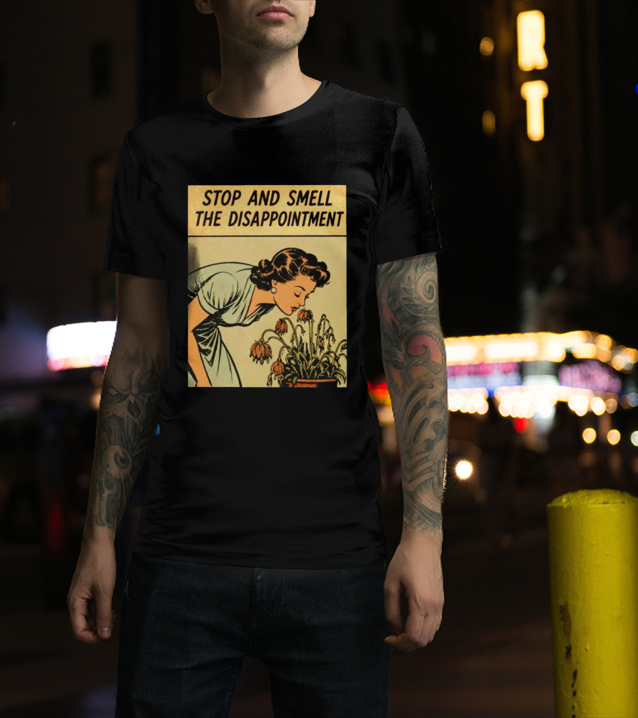 Stop And Smell The Disappointment Vintage Comic Humor T-Shirt
