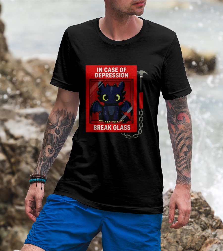 Toothless In Case Of Depression Break Glass Emergency Humor T-Shirt