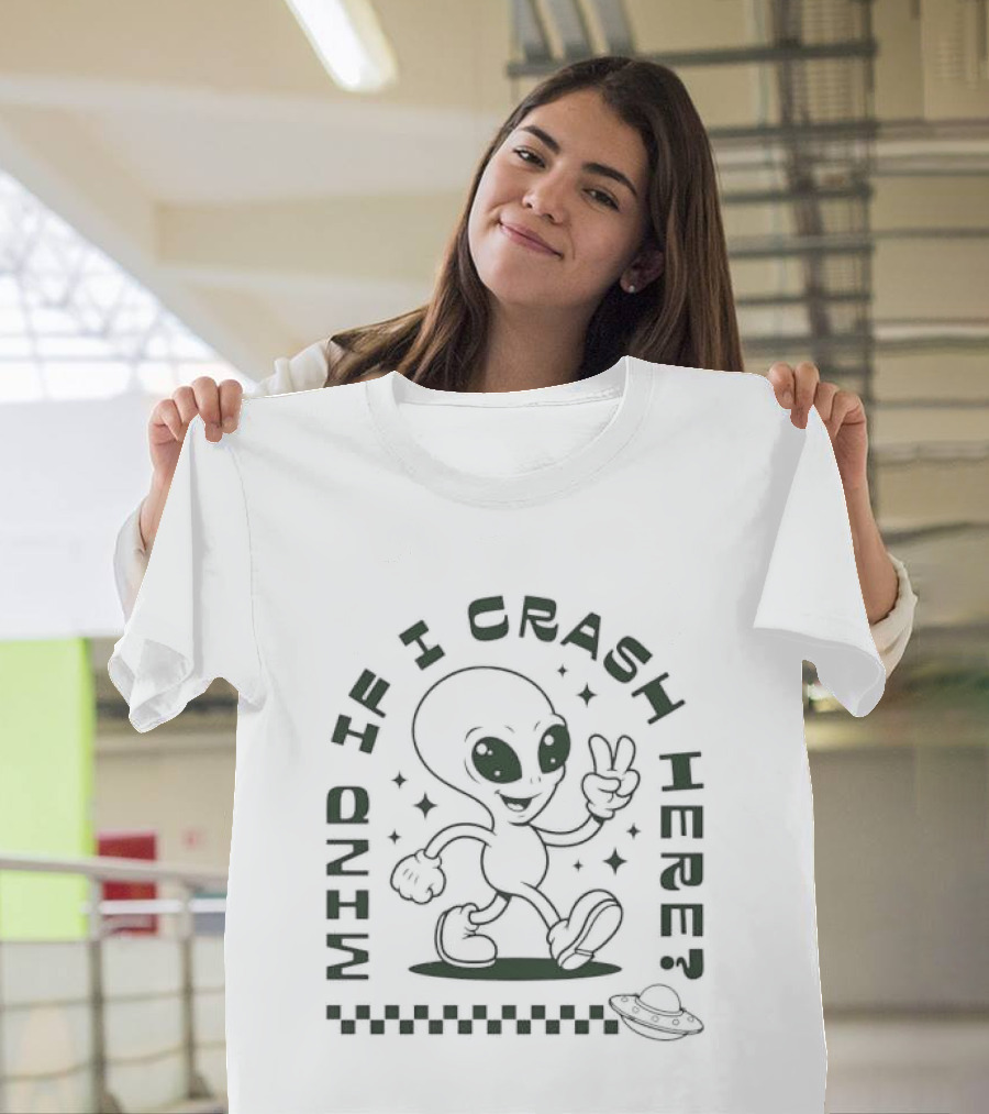 Mind If I Crash Here Alien Peace Sign UFO T-Shirt