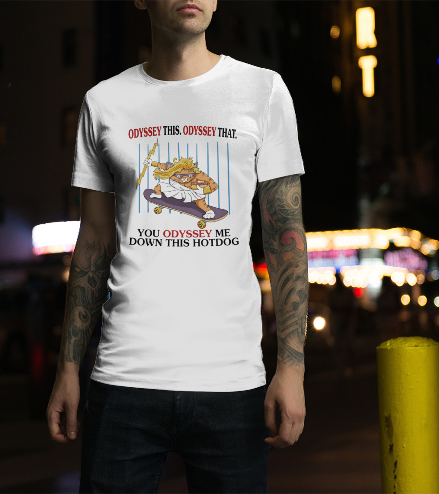 Odyssey This Odyssey That You Odyssey Me Down This Hotdog Cat Skater T-Shirt