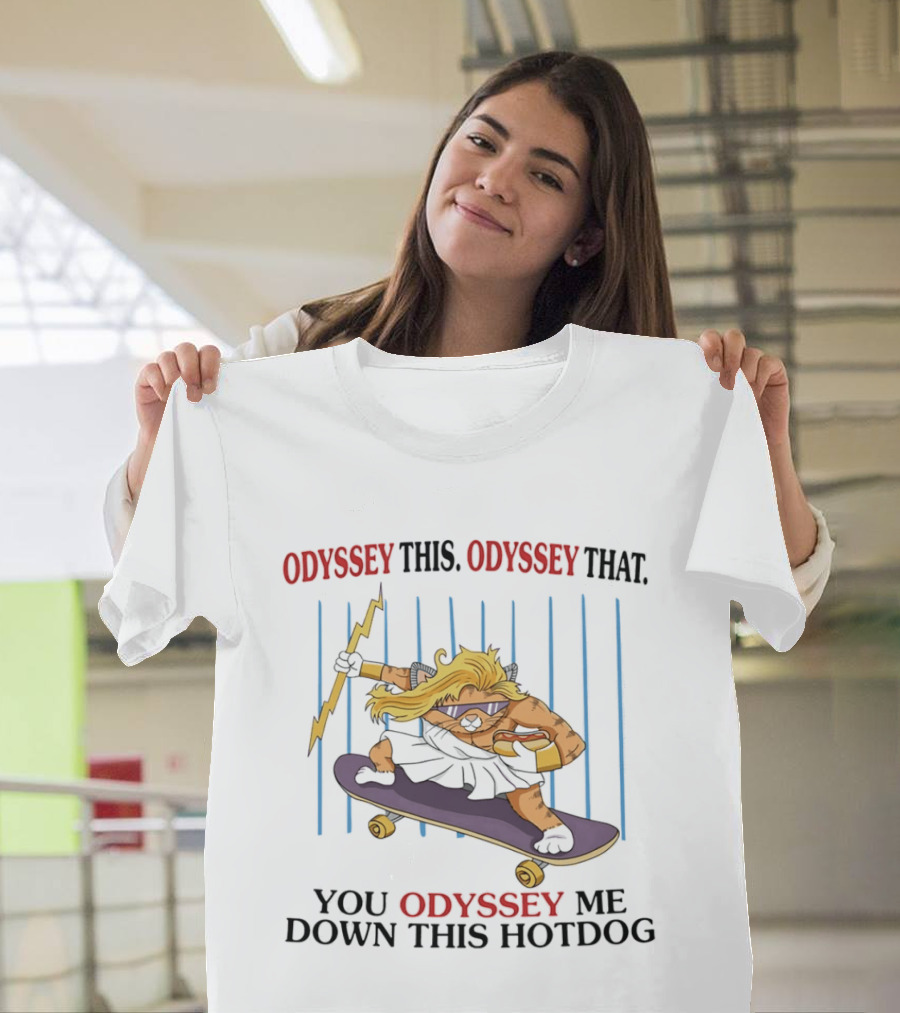 Odyssey This Odyssey That You Odyssey Me Down This Hotdog Cat Skater T-Shirt