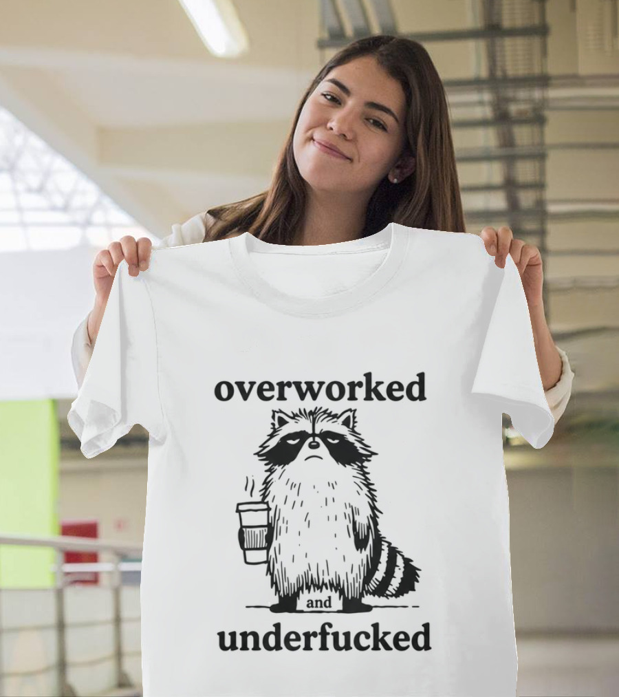 Overworked And Underfucked Raccoon Coffee Humor T-Shirt