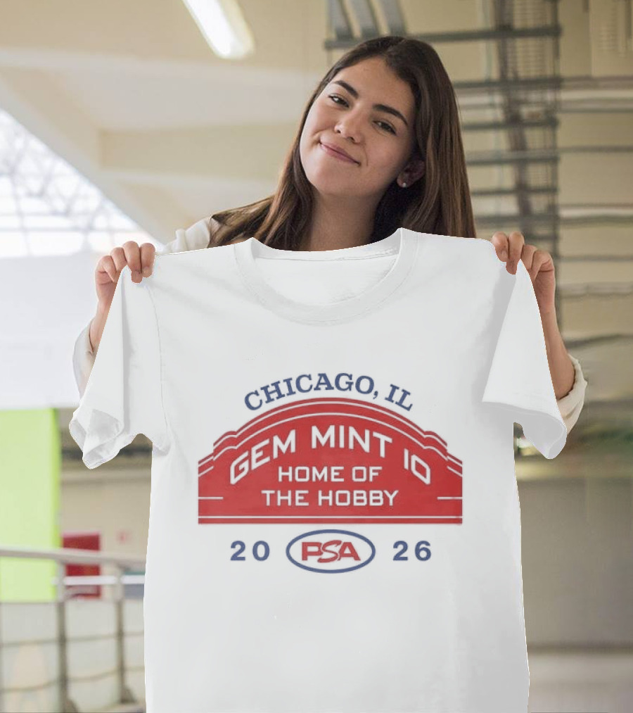Chicago IL PSA Gem Mint 10 Home Of The Hobby 2026 T-Shirt