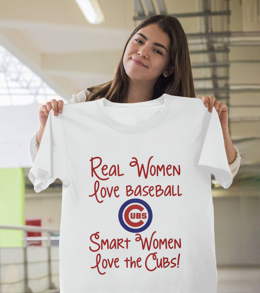 Real Women Love Baseball Smart Women Love The Cubs T-Shirt