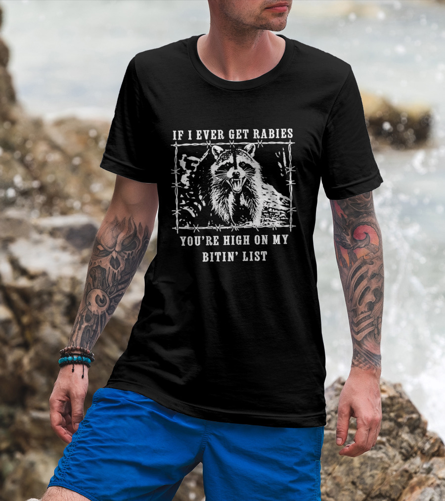 If I Ever Get Rabies Raccoon Biting List Humor Wildlife T-Shirt