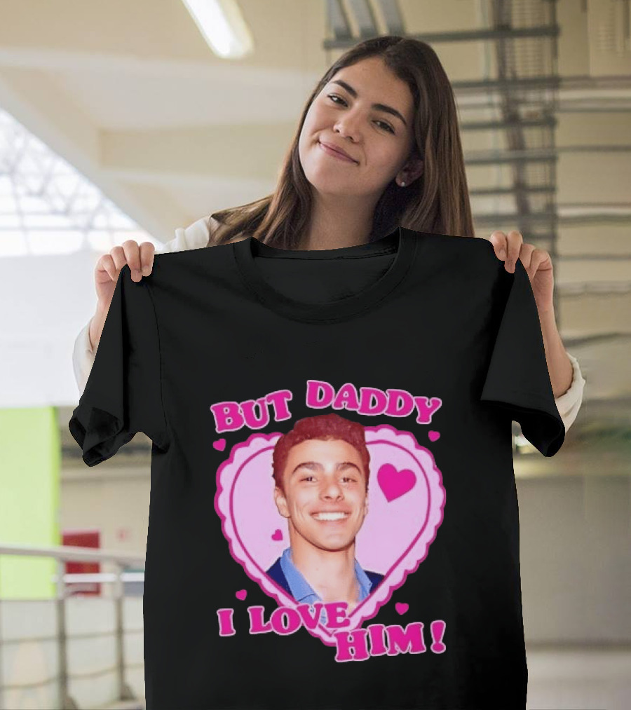 But Daddy I Love Him Heart Frame Pink Text And Hearts T-Shirt