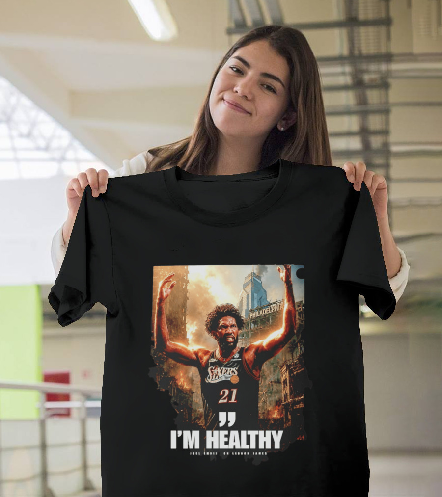 Joel Embiid Philadelphia 76ers I'm Healthy Quote Philadelphia Skyline T-Shirt