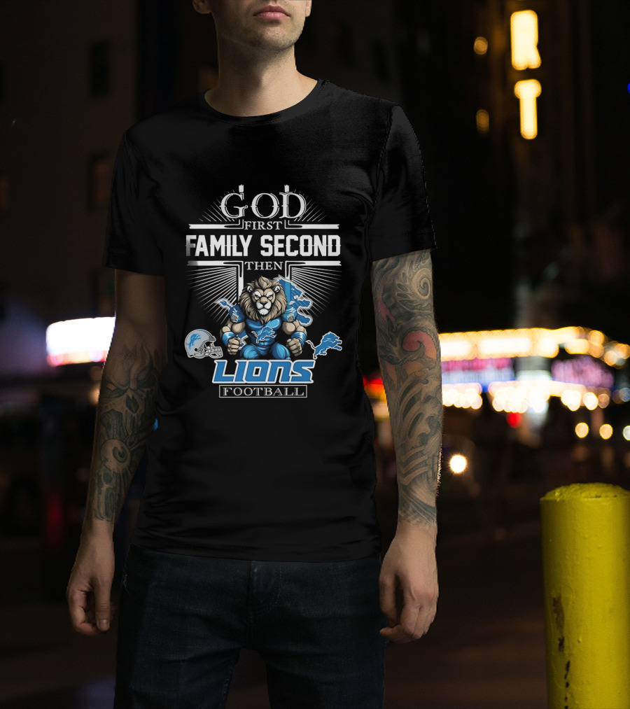 God First Family Second Then Detroit Lions Football T-Shirt