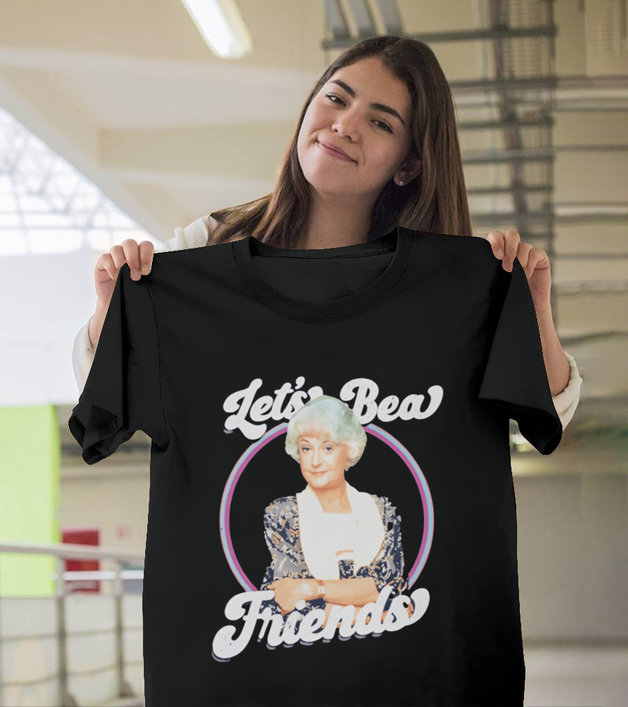 Dorothy Zbornak Let's Bea Friends Golden Girls T-Shirt