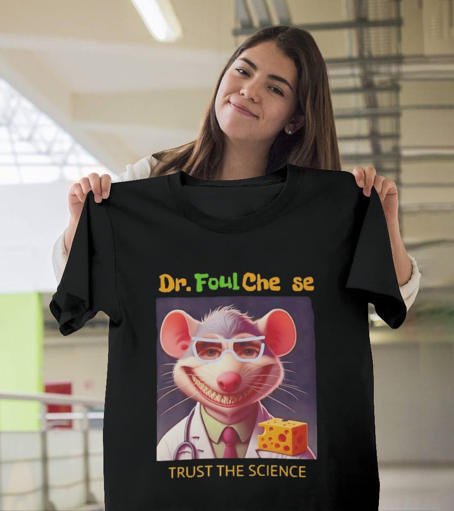 Dr FoulCheese Trust The Science Mouse T-Shirt