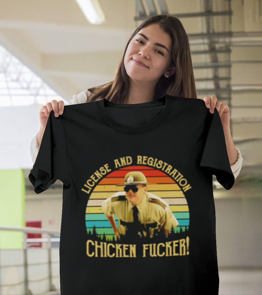 License And Registration Chicken Fucker Super Troopers Movie T-Shirt