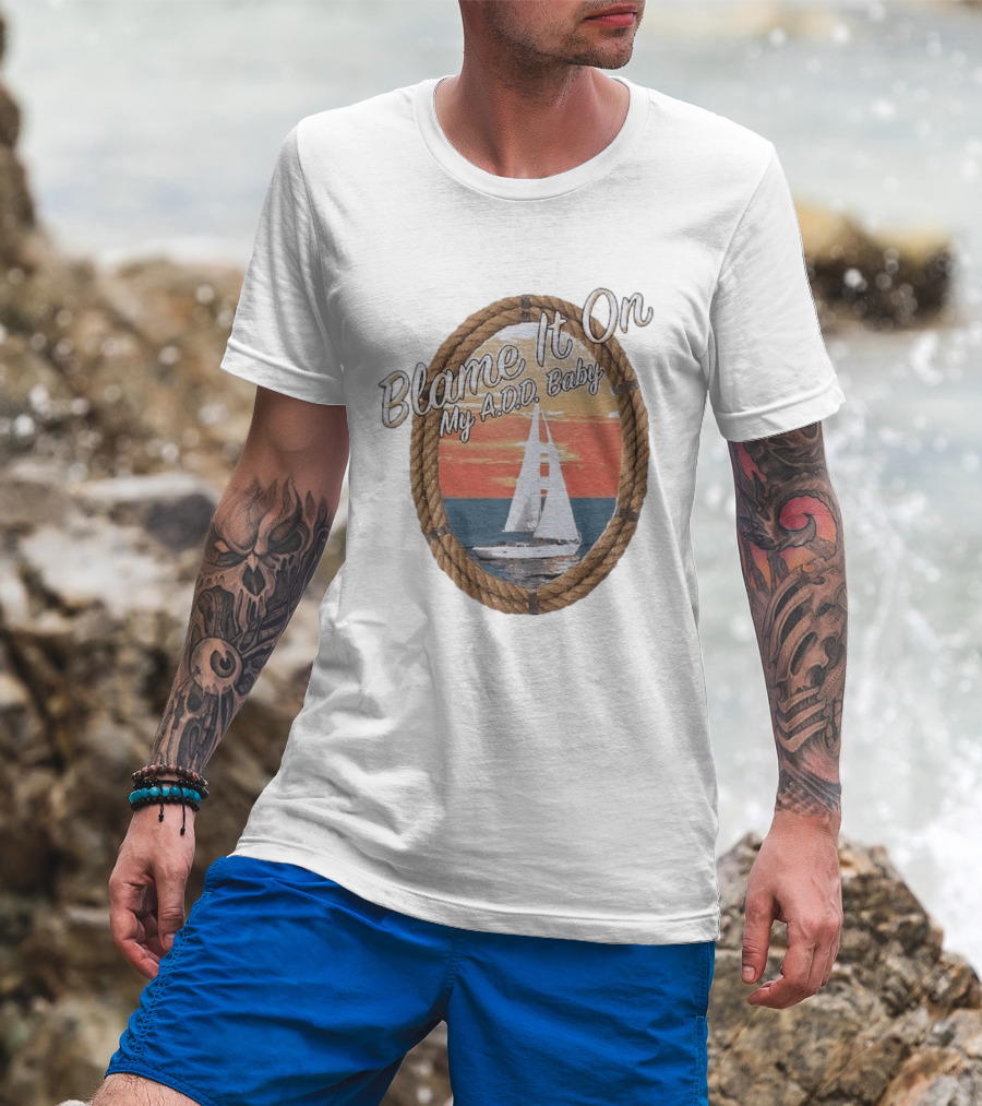 Blame It On My ADD Baby Nautical Rope Sailboat Sunset T-Shirt