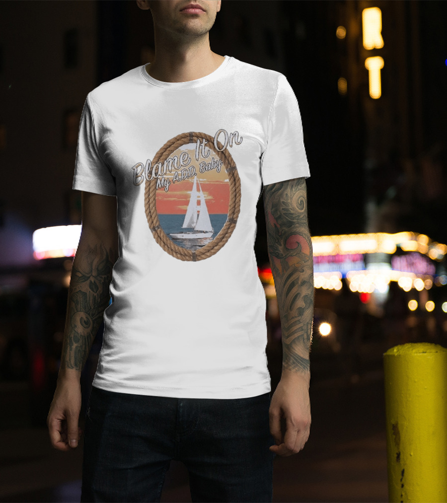 Blame It On My ADD Baby Nautical Rope Sailboat Sunset T-Shirt