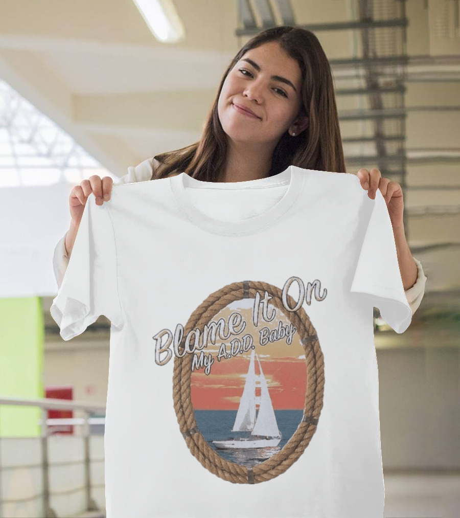 Blame It On My ADD Baby Nautical Rope Sailboat Sunset T-Shirt
