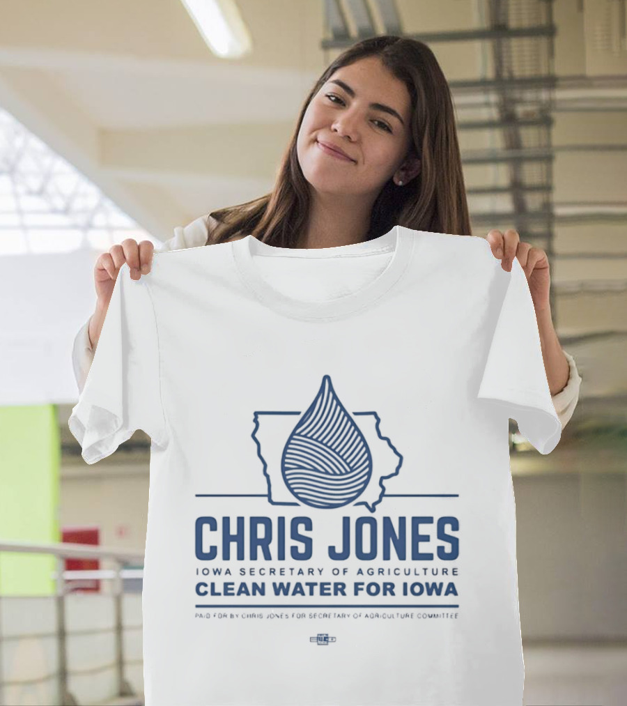 Chris Jones Iowa Secretary Of Agriculture Clean Water For Iowa Map And Water Droplet T-Shirt
