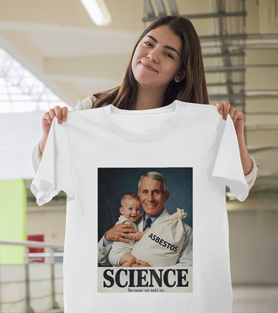 Dr Fauci Science Asbestos Because We Said So Baby T-Shirt