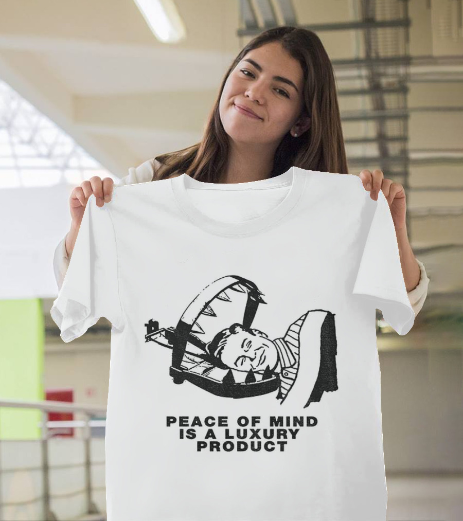 Dread The Fool Peace Of Mind Is A Luxury Product T-Shirt