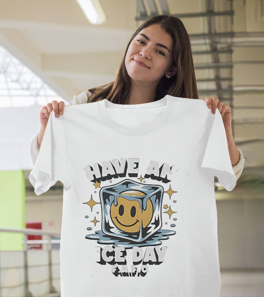 Have An Ice Day Smiley Face FAFO Humor T-Shirt