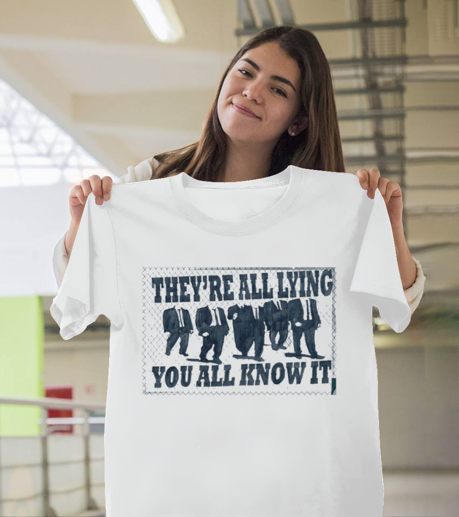 They're All Lying You All Know It Political Protest Shepard Fairey Obey T-Shirt