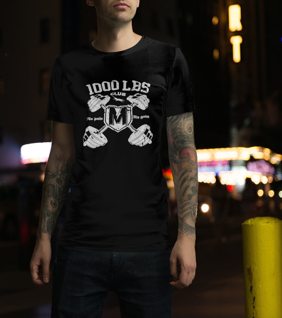 1000 LBS Club No Pain No Gain M Logo Barbell Crossed Weights T-Shirt