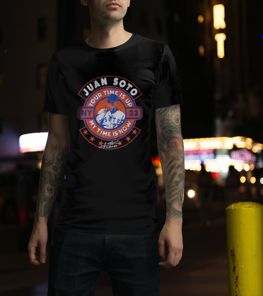 Juan Soto NY 22 Your Time Is Up My Time Is Now T-Shirt