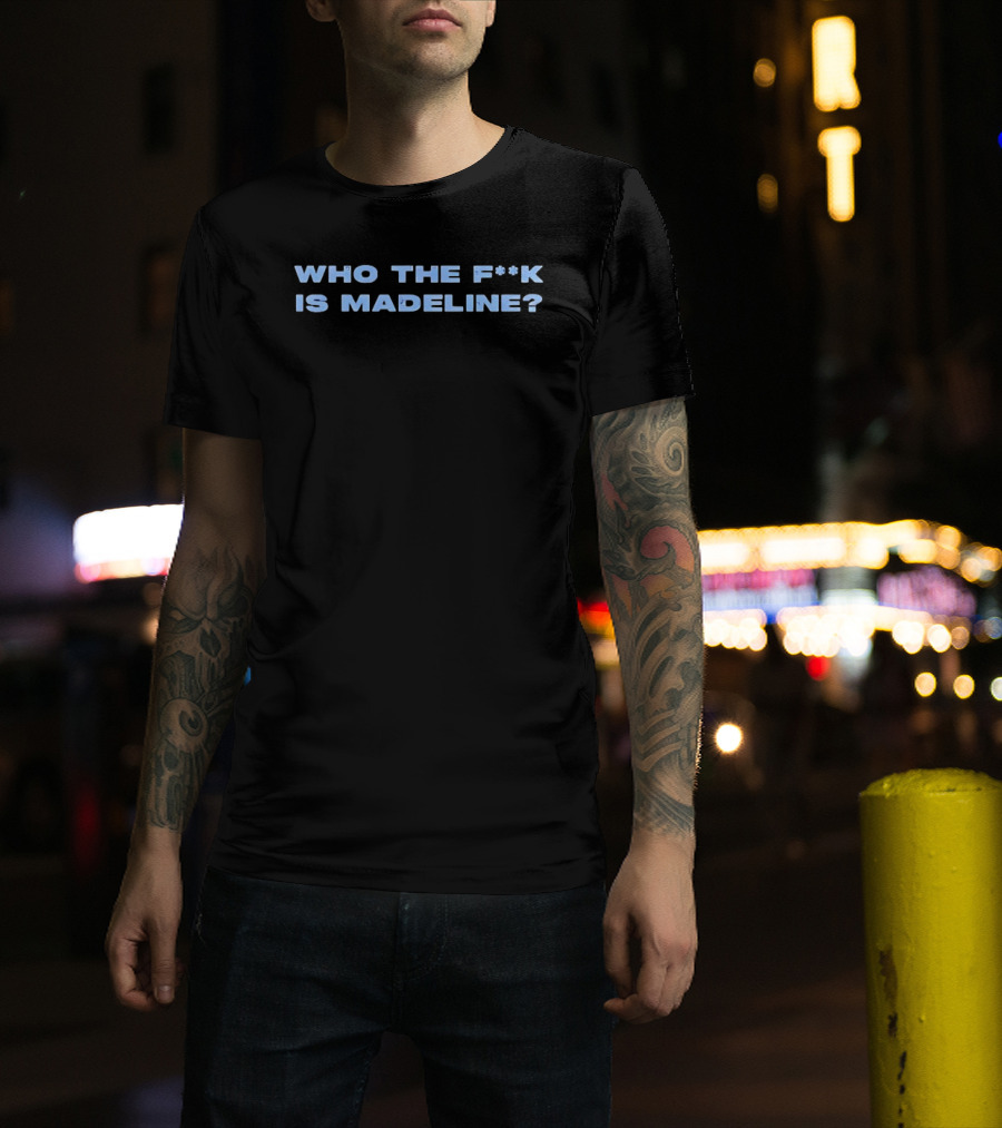 Lily Allen Who The Fucck Is Madeline Controversial Phrase Trend T-Shirt